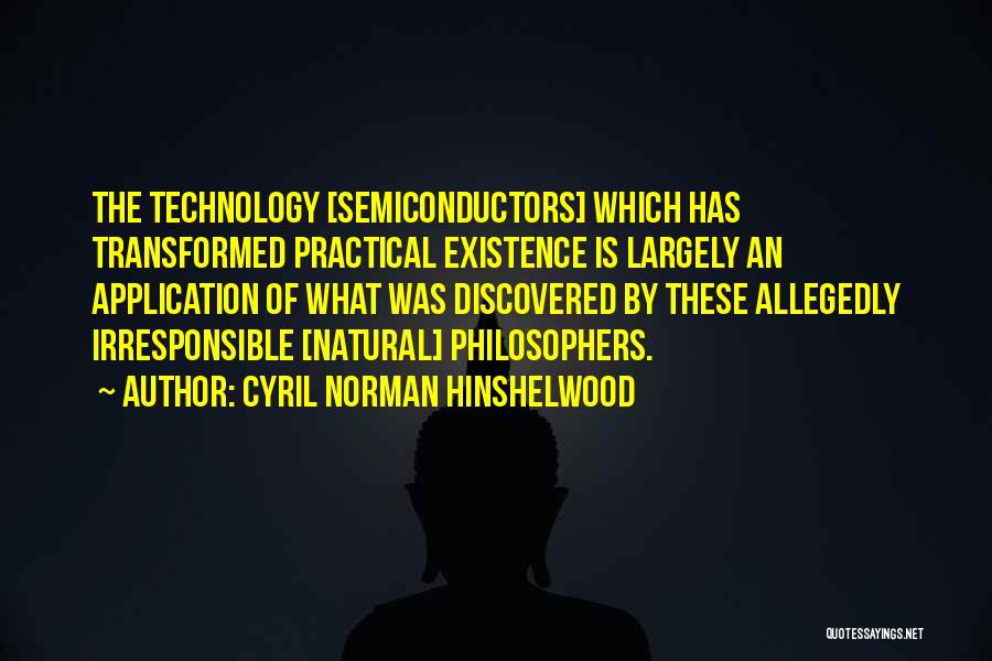 Semiconductors Quotes By Cyril Norman Hinshelwood