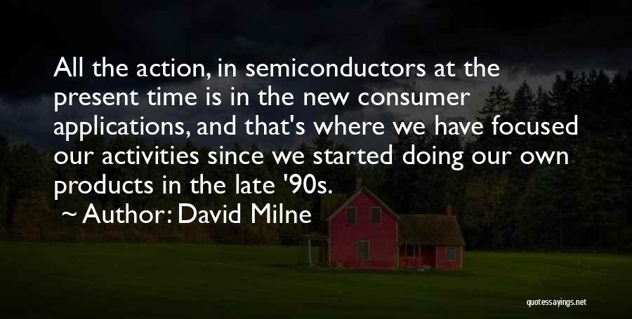 Semiconductors Quotes By David Milne