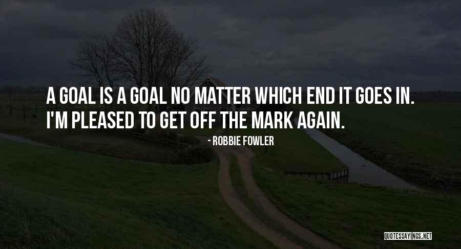 Seminal Moment Quotes By Robbie Fowler Seminal Moment Quotes By Robbie Fowler