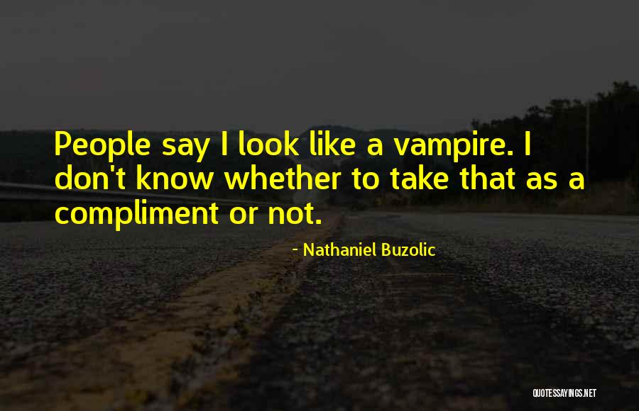Semiparasitic Quotes By Nathaniel Buzolic Semiparasitic Quotes By Nathaniel Buzolic