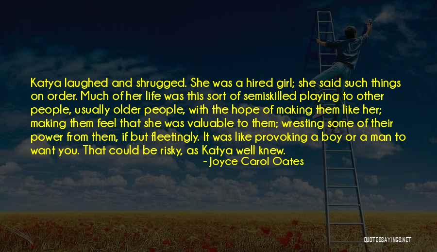 Semiskilled Quotes By Joyce Carol Oates Semiskilled Quotes By Joyce Carol Oates