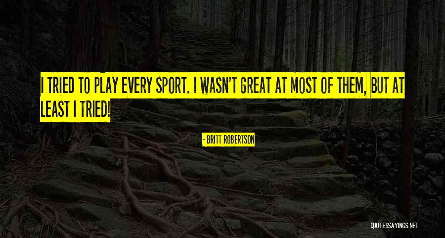Semjon I Kirsanov Quotes By Britt Robertson Semjon I Kirsanov Quotes By Britt Robertson