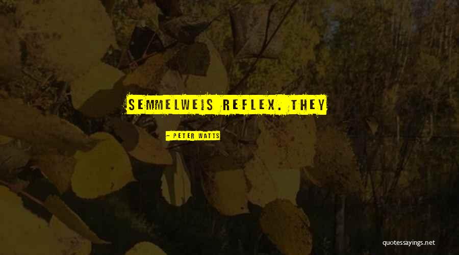 Semmelweis Quotes By Peter Watts Semmelweis Quotes By Peter Watts