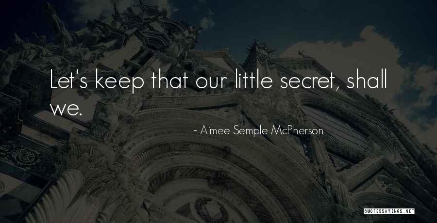 Semple Mcpherson Quotes By Aimee Semple McPherson Semple Mcpherson Quotes By Aimee Semple McPherson