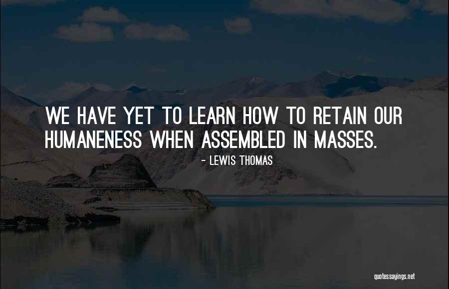 Sen Misin Ilacim Quotes By Lewis Thomas Sen Misin Ilacim Quotes By Lewis Thomas