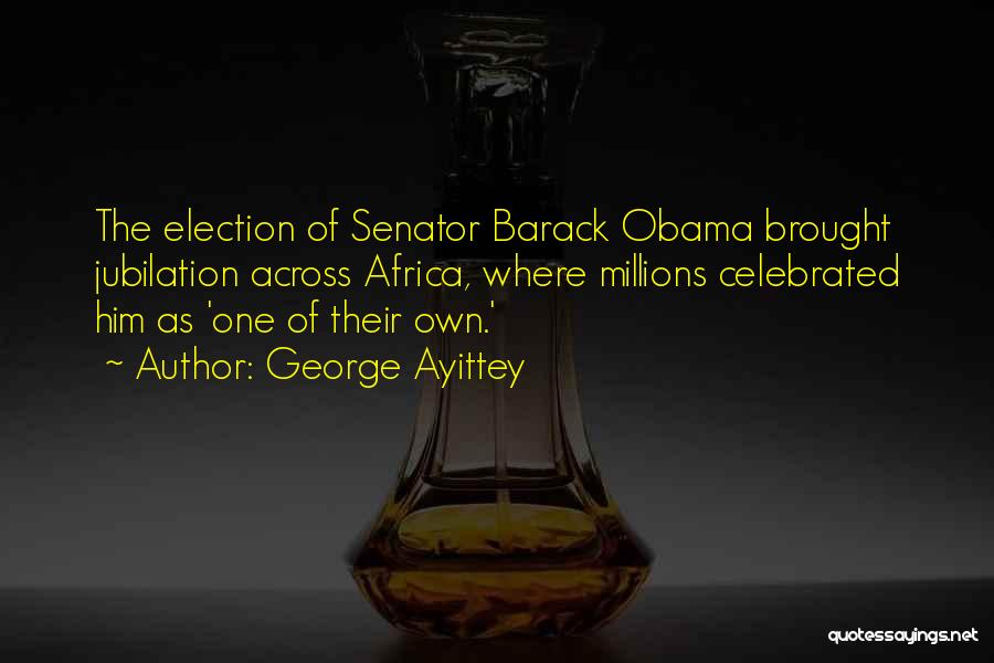 Senator Barack Obama Quotes By George Ayittey