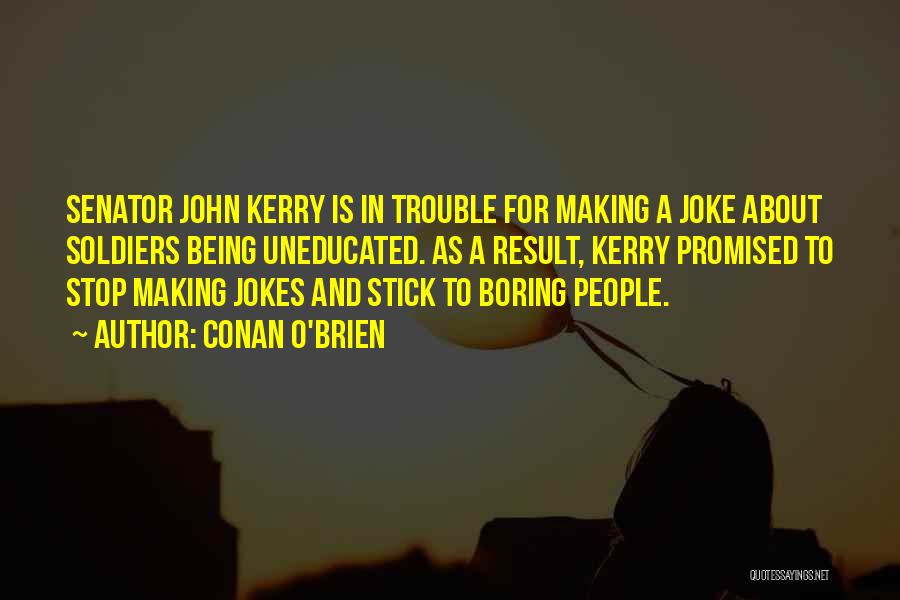 Senator John Kerry Quotes By Conan O'Brien