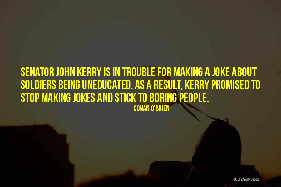 Senator John Kerry Quotes By Conan O'Brien