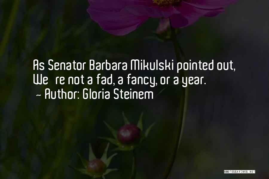 Senator Mikulski Quotes By Gloria Steinem