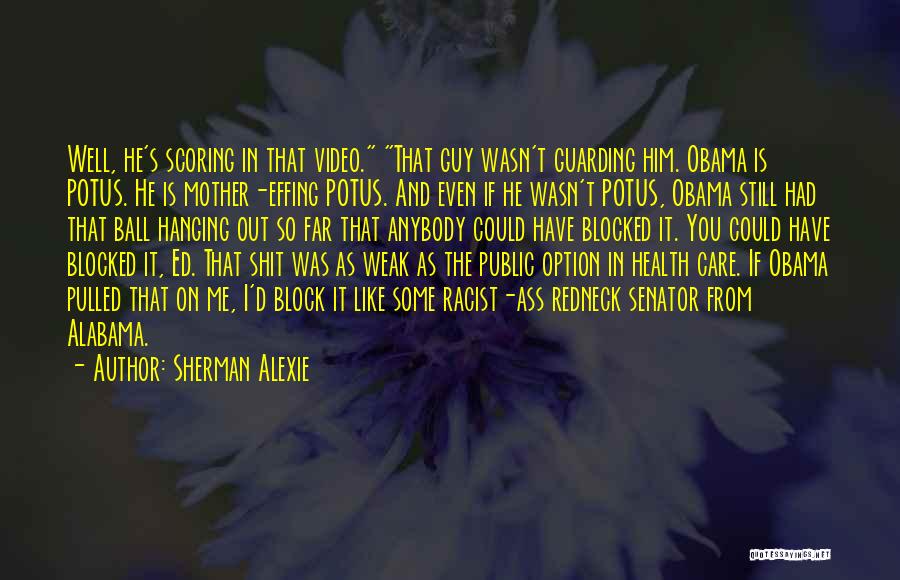 Senator Obama Quotes By Sherman Alexie