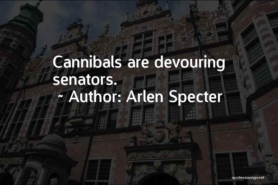 Senators Quotes By Arlen Specter