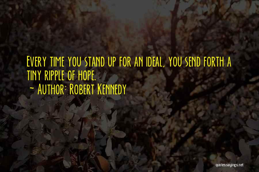 Send Forth Quotes By Robert Kennedy