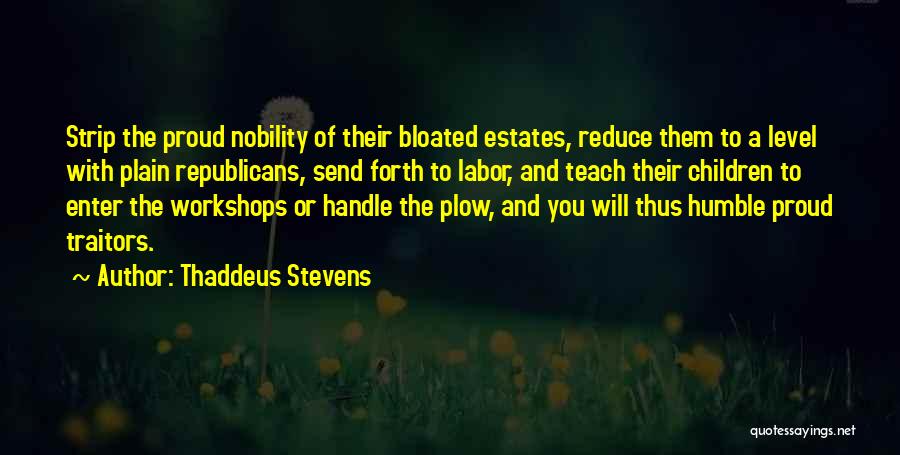 Send Forth Quotes By Thaddeus Stevens