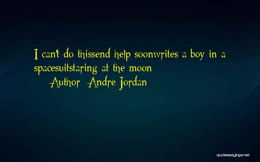 Send Help Quotes By Andre Jordan