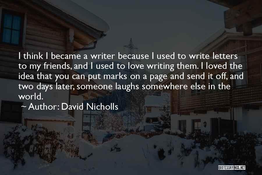 Send Off To Friends Quotes By David Nicholls