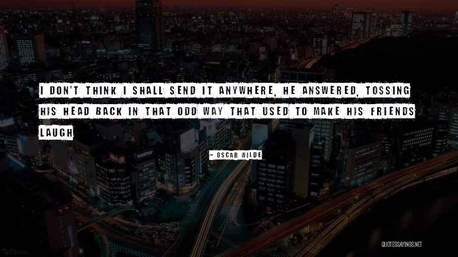 Send Off To Friends Quotes By Oscar Wilde Send Off To Friends Quotes By Oscar Wilde