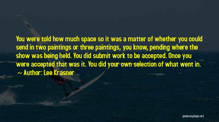 Send Off Work Quotes By Lee Krasner