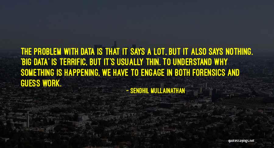 Sendhil Mullainathan Quotes 1546569 Sendhil Mullainathan Quotes 1546569