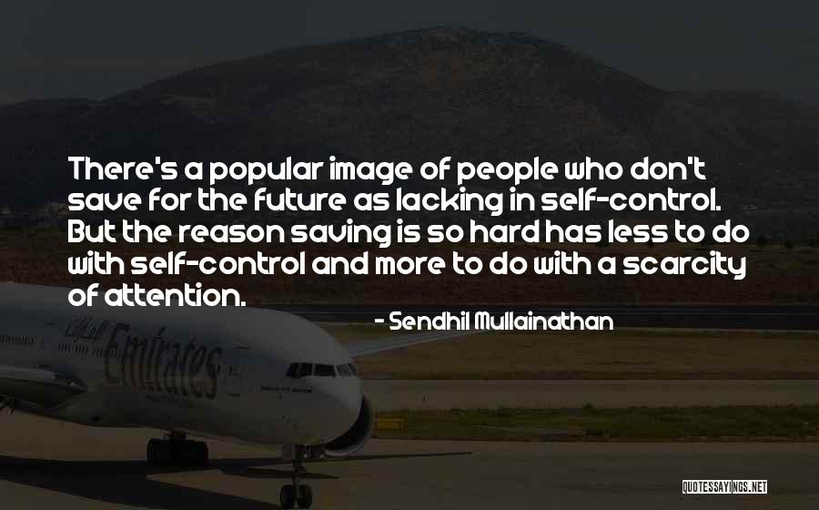 Sendhil Mullainathan Quotes 1605192 Sendhil Mullainathan Quotes 1605192