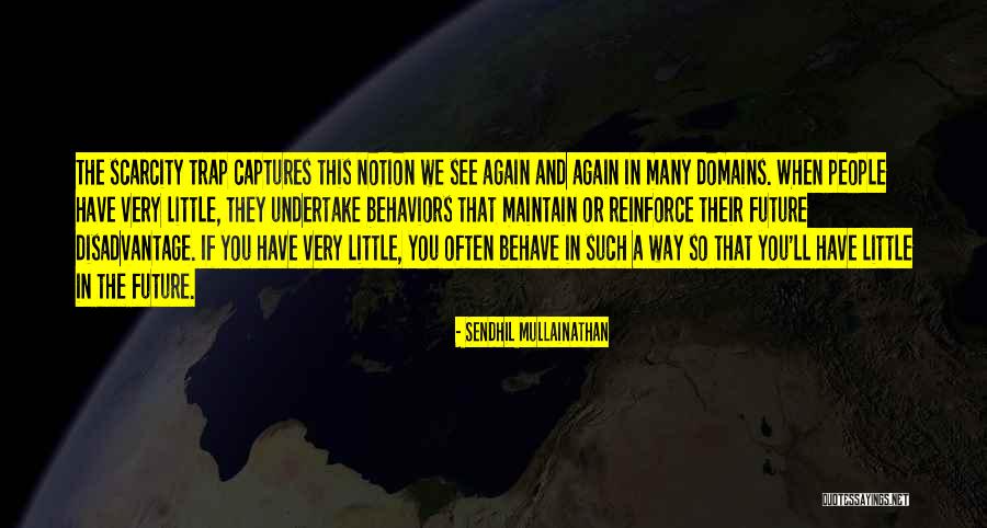 Sendhil Mullainathan Quotes 318887 Sendhil Mullainathan Quotes 318887