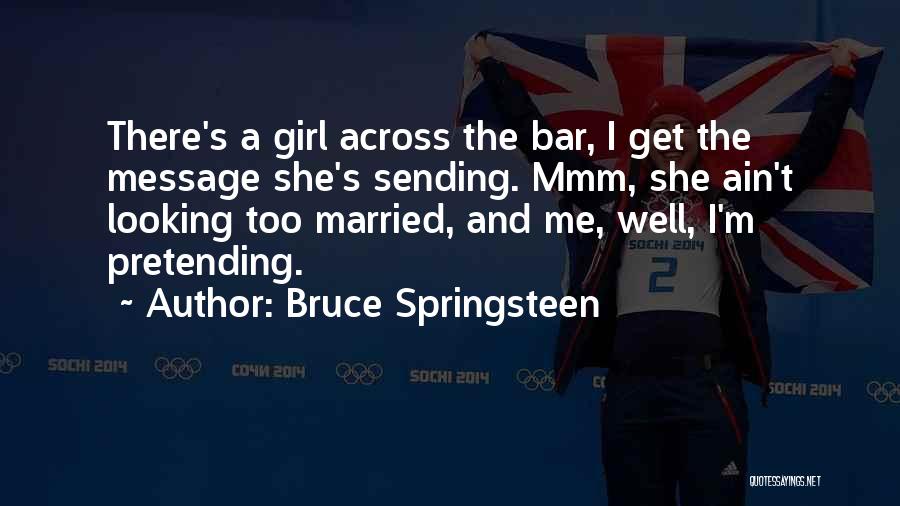 Sending A Message Quotes By Bruce Springsteen