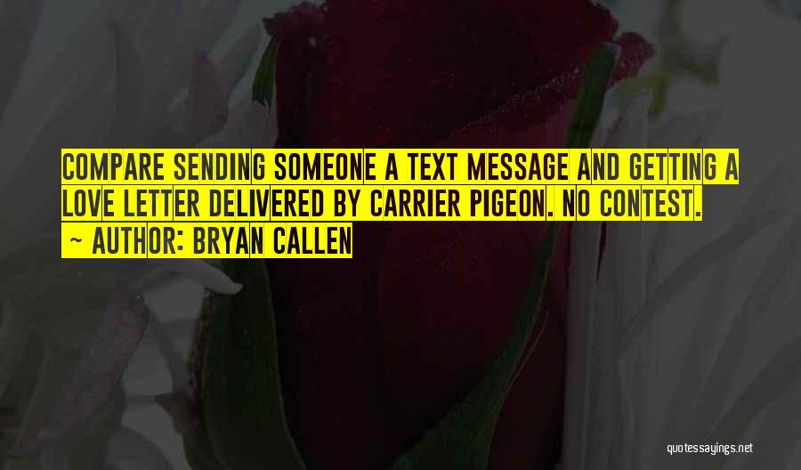 Sending A Message Quotes By Bryan Callen