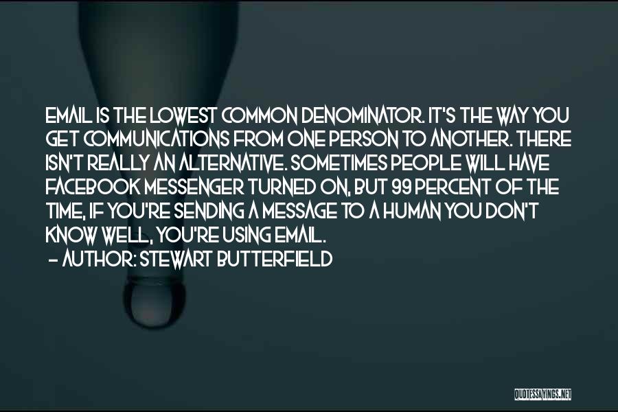 Sending A Message Quotes By Stewart Butterfield