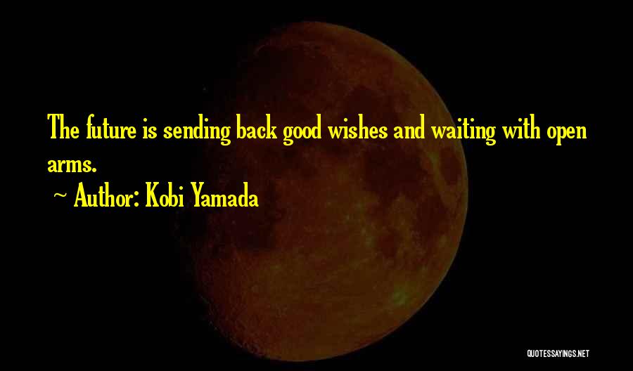 Sending Good Wishes Quotes By Kobi Yamada