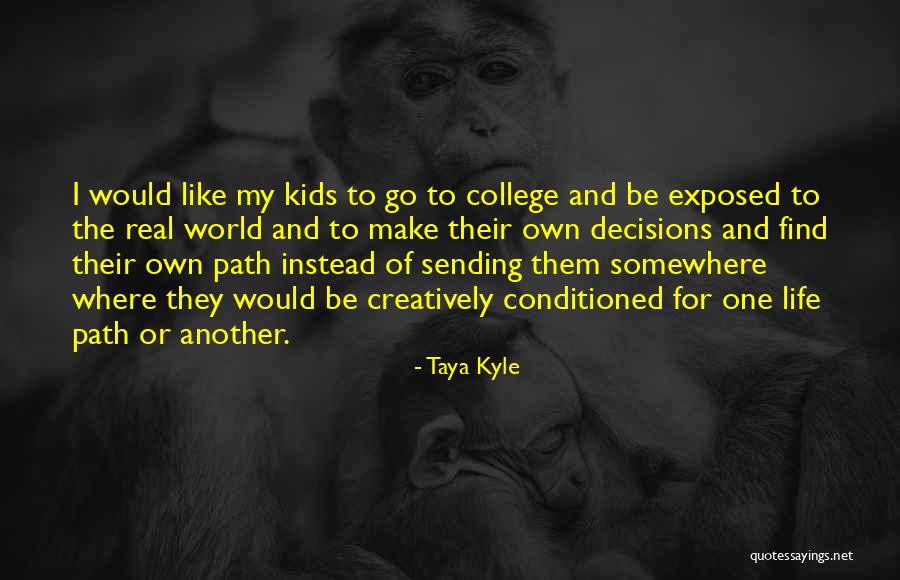 Sending Kids To College Quotes By Taya Kyle Sending Kids To College Quotes By Taya Kyle