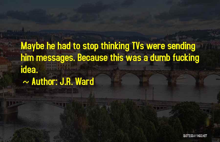 Sending Messages Quotes By J.R. Ward