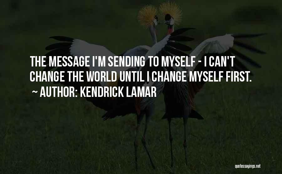 Sending Messages Quotes By Kendrick Lamar