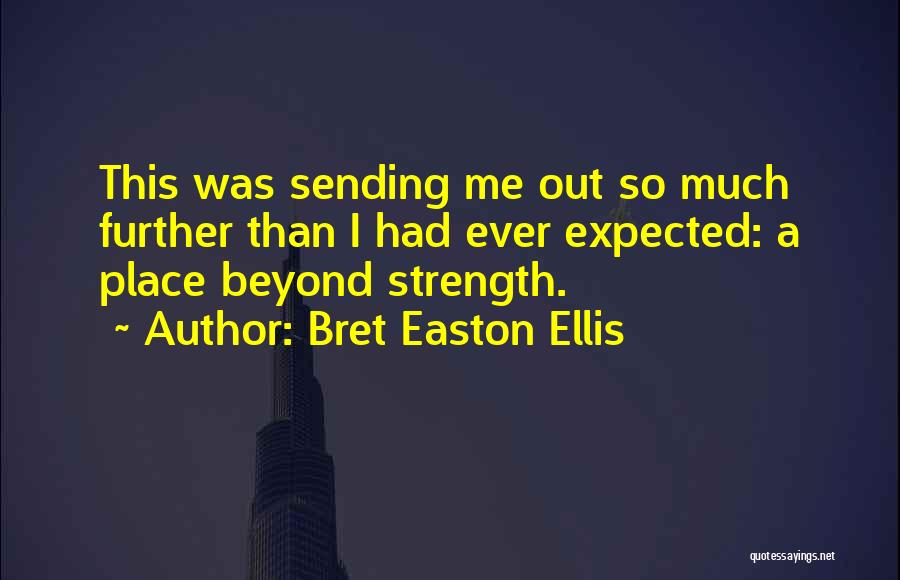 Sending You Strength Quotes By Bret Easton Ellis