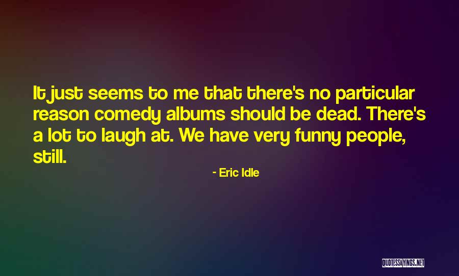 Sengunbanba Quotes By Eric Idle Sengunbanba Quotes By Eric Idle