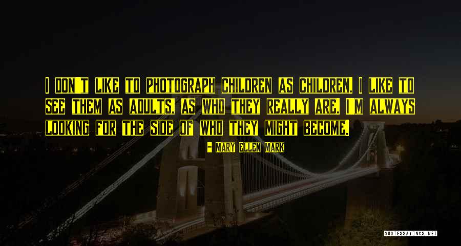 Senha De Acesso Quotes By Mary Ellen Mark Senha De Acesso Quotes By Mary Ellen Mark