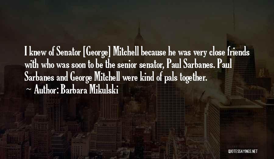 Senior Friends Quotes By Barbara Mikulski Senior Friends Quotes By Barbara Mikulski