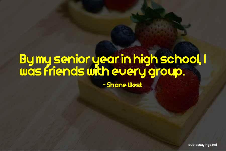 Senior Friends Quotes By Shane West Senior Friends Quotes By Shane West