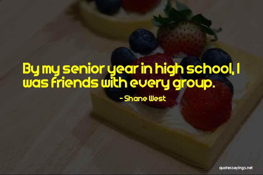 Senior Friends Quotes By Shane West