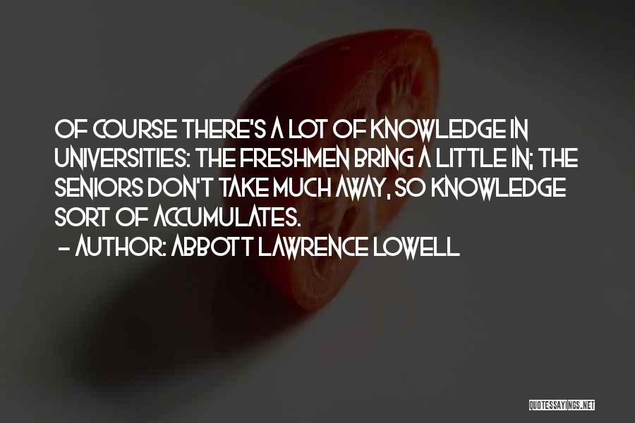 Senior Graduation Quotes By Abbott Lawrence Lowell