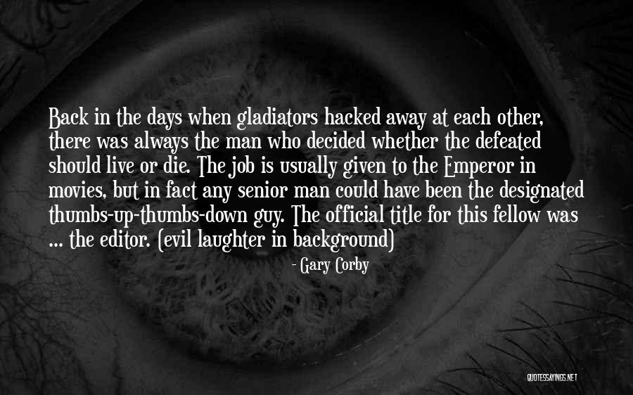 Senior Guy Quotes By Gary Corby Senior Guy Quotes By Gary Corby