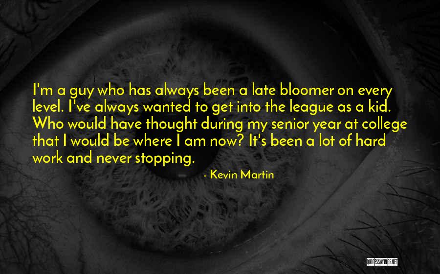 Senior Guy Quotes By Kevin Martin Senior Guy Quotes By Kevin Martin