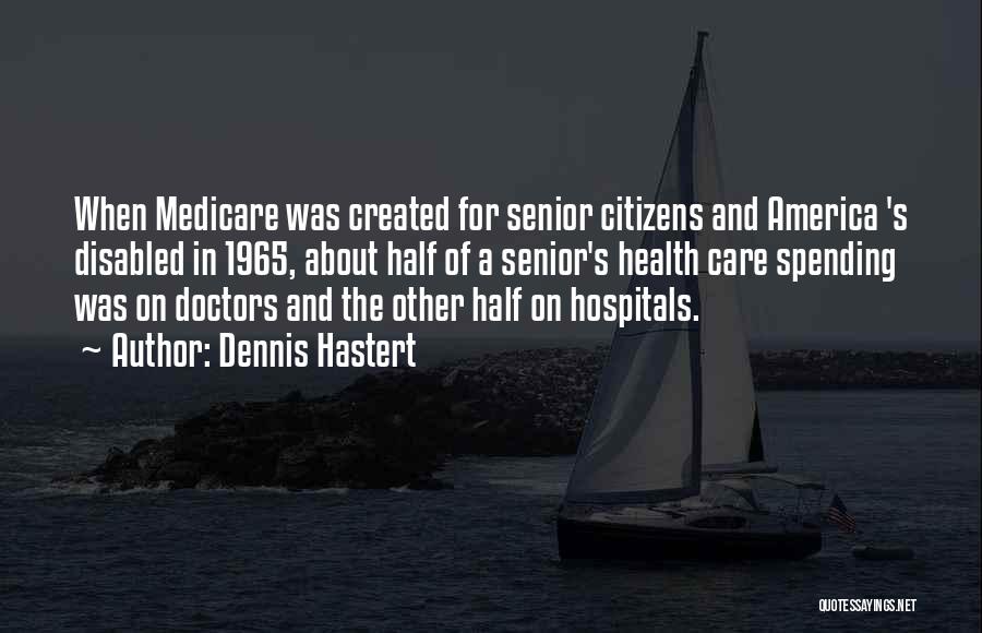 Senior Medicare Quotes By Dennis Hastert