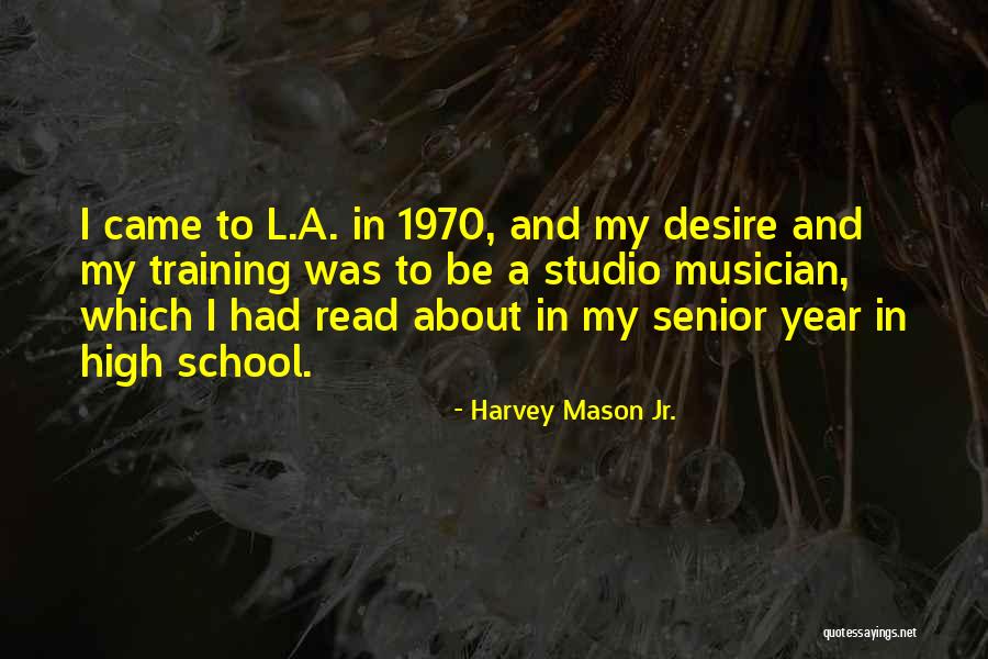 Senior School Quotes By Harvey Mason Jr. Senior School Quotes By Harvey Mason Jr.