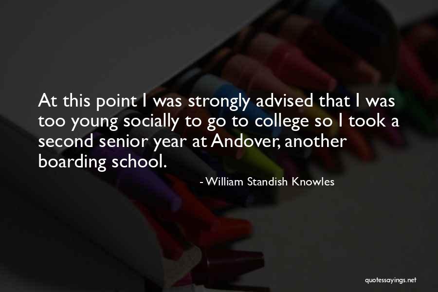 Senior School Quotes By William Standish Knowles Senior School Quotes By William Standish Knowles