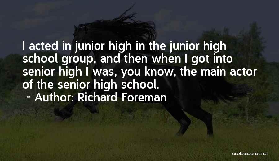 Senior Vs Junior Quotes By Richard Foreman