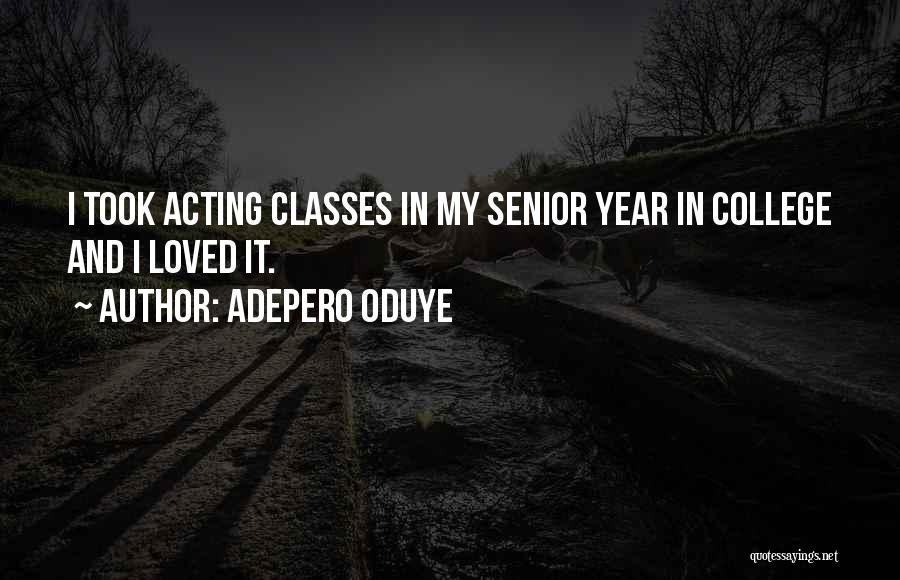 Senior Year College Quotes By Adepero Oduye
