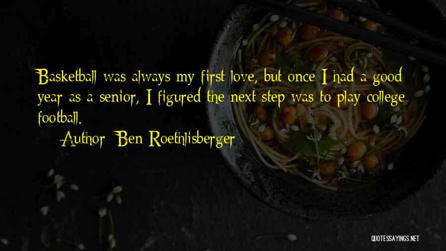 Senior Year College Quotes By Ben Roethlisberger