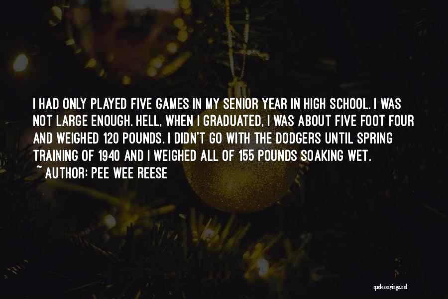Senior Year High School Quotes By Pee Wee Reese