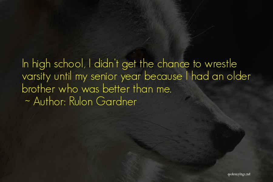 Senior Year High School Quotes By Rulon Gardner