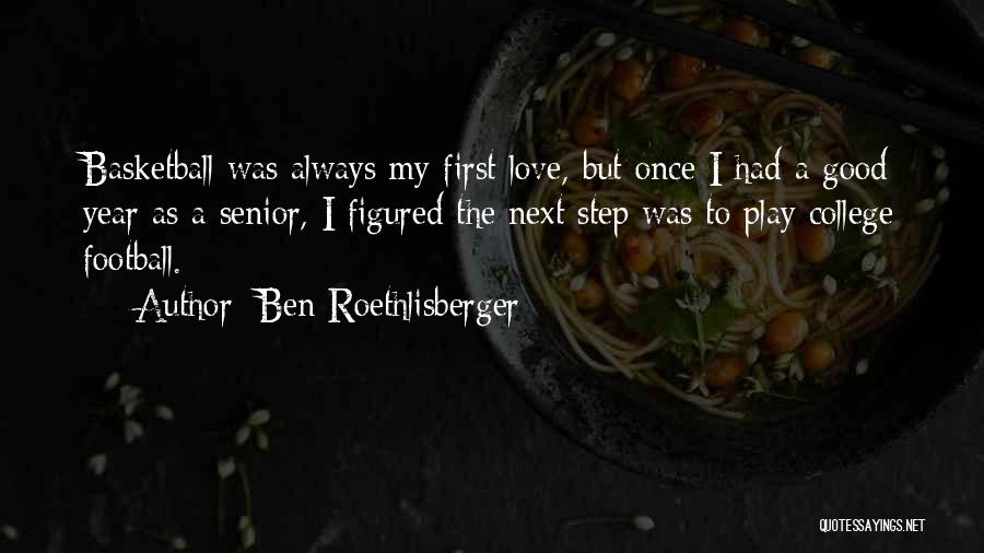 Senior Year Of College Quotes By Ben Roethlisberger