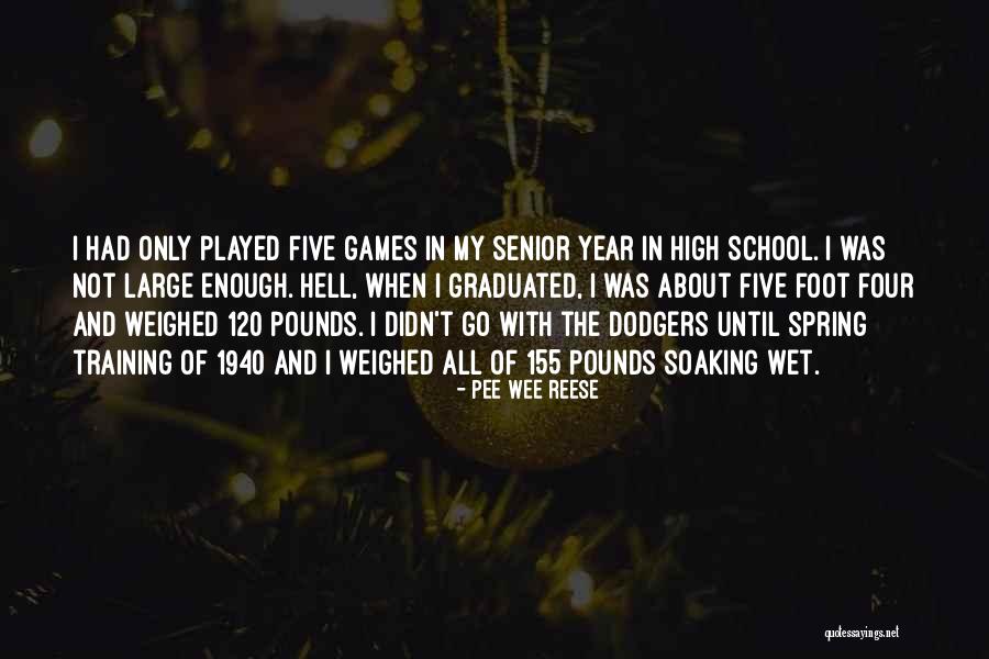 Senior Year Of High School Quotes By Pee Wee Reese